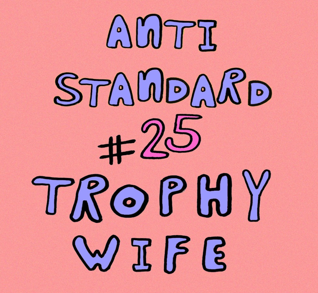 Meet Trophy Wife: the Condom King: Anti-Standard #25